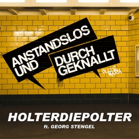 ANSTANDSLOS & DURCHGEKNALLT FEAT. GEORG STENGEL - HOLTERDIEPOLTER